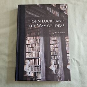 John Locke‎ and The Way of Ideas Book by John W Yolton Hassell Street Press